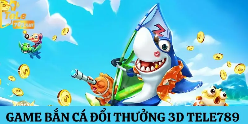 Bắn cá đổi thưởng Tele789 sân chơi đại dương thú vị