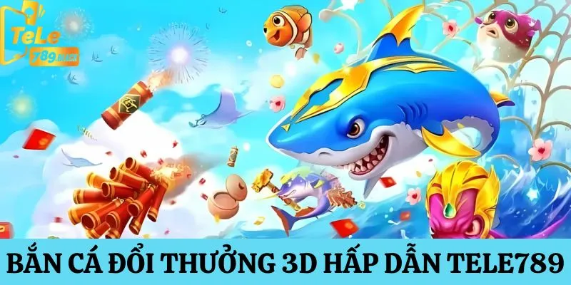 ban ca doi thuong 3d