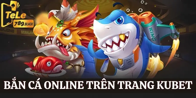 ban-ca-online-tren-trang-kubet (1)