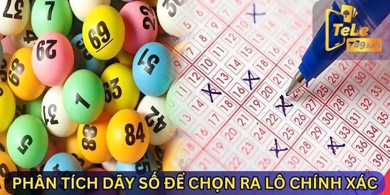 Phân tích dãy số để chọn ra lô chính xác