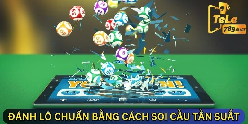 Cách đánh lô ngày nào cũng trúng - soi cầu tần suất