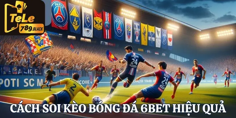 Bật mí cho tân thủ cách soi kèo bóng đá 6BET hiệu quả