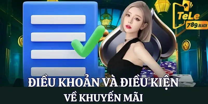 Điều kiện và điều khoản về khuyến mãi tại nhà cái Tele789 