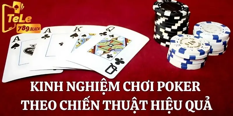 Kinh nghiệm chơi Poker với chiến lược hiệu quả