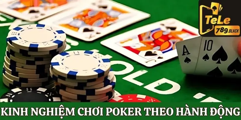 Kinh nghiệm chơi Poker về các hành động