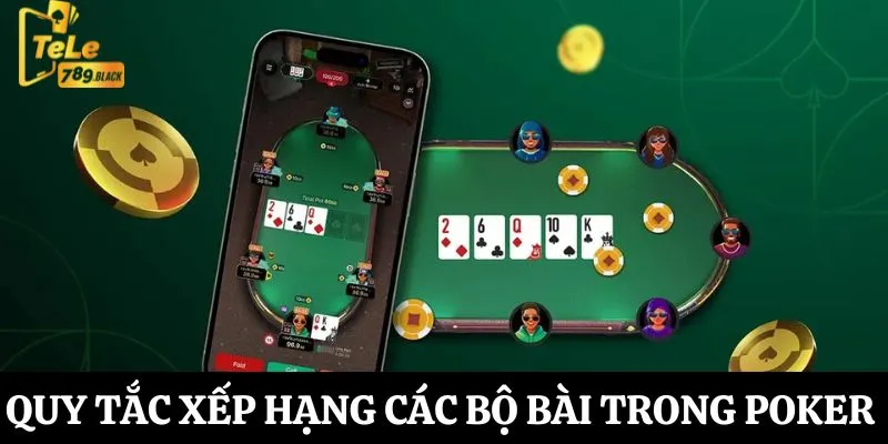 Luật chơi poker theo các bộ bài xếp hạng