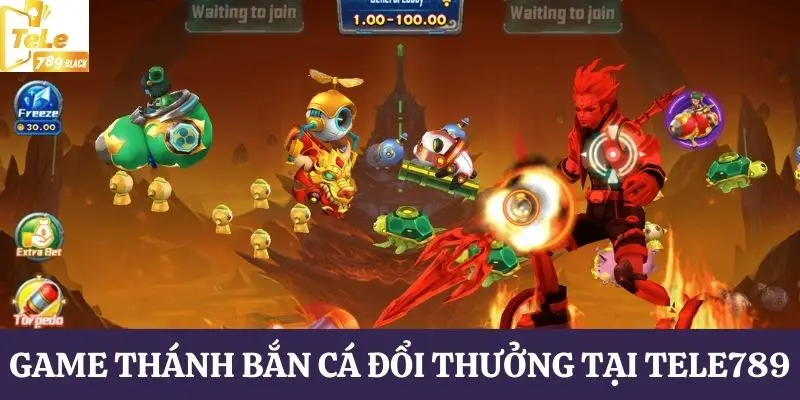 Game Thánh bắn cá đổi thưởng Tele789