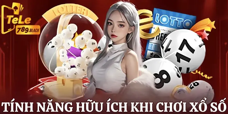 Tính năng hữu ích khi chơi xổ số tele789