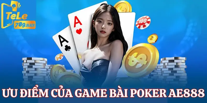 Điểm thu hút của game bài Poker AE888